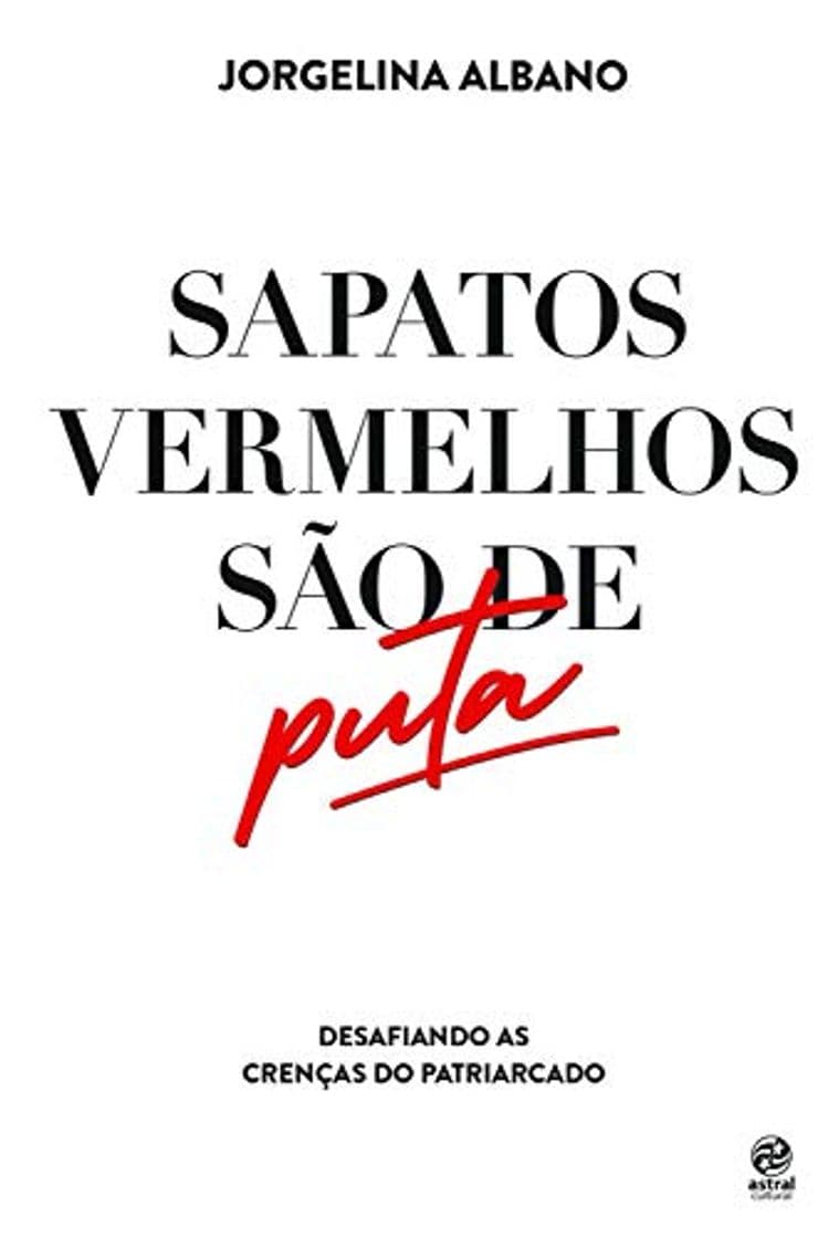 Libro Sapatos vermelhos são de puta: Desafiando as crenças do patriarcado