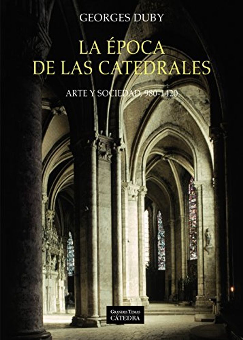 Libro La época de las catedrales: Arte y sociedad, 980-1420