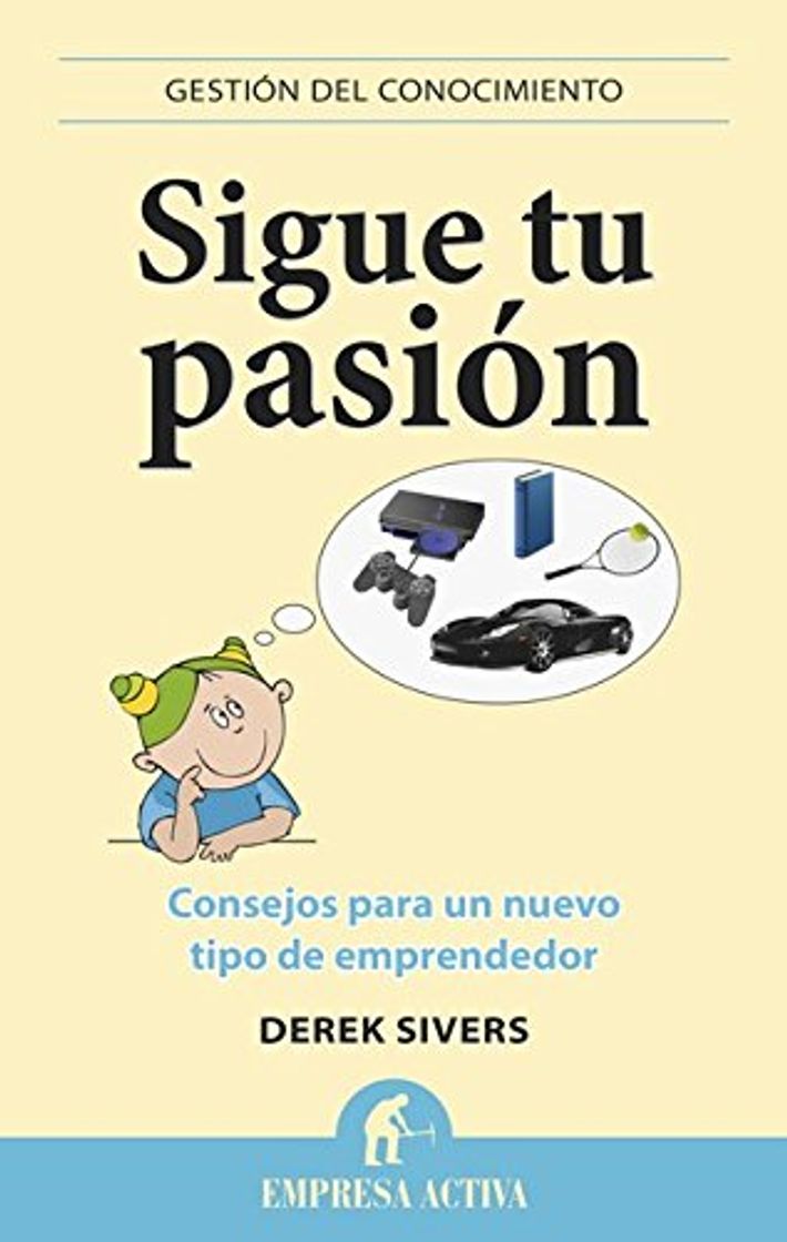 Book Sigue tu pasión: Consejos para un nuevo tipo de emprendedor