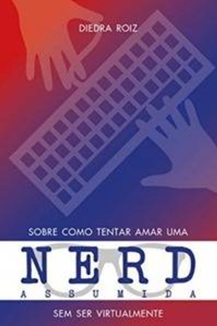 Book Sobre como tentar amar uma nerd assumida sem ser virtualmente ...