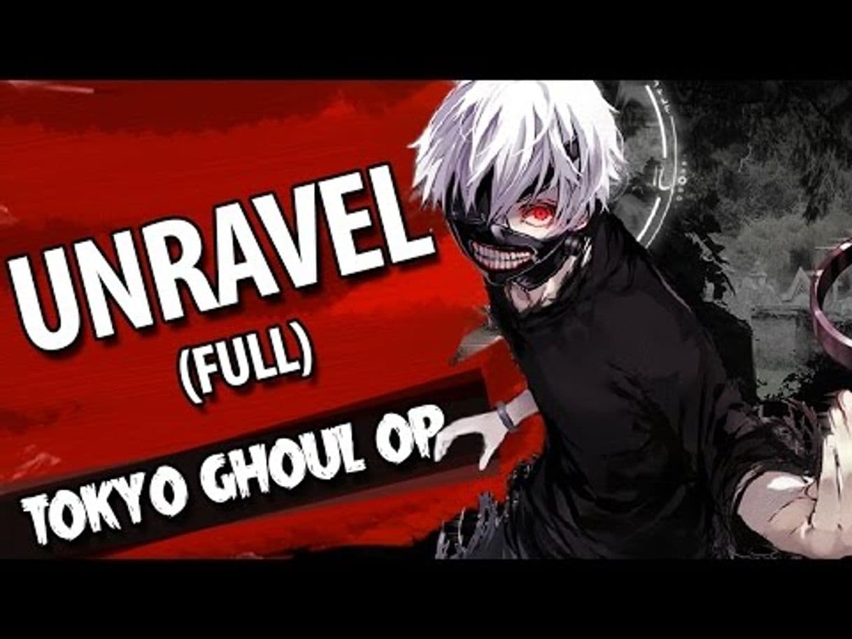 Canción Unravel (Opening de "Tokyo Ghoul")