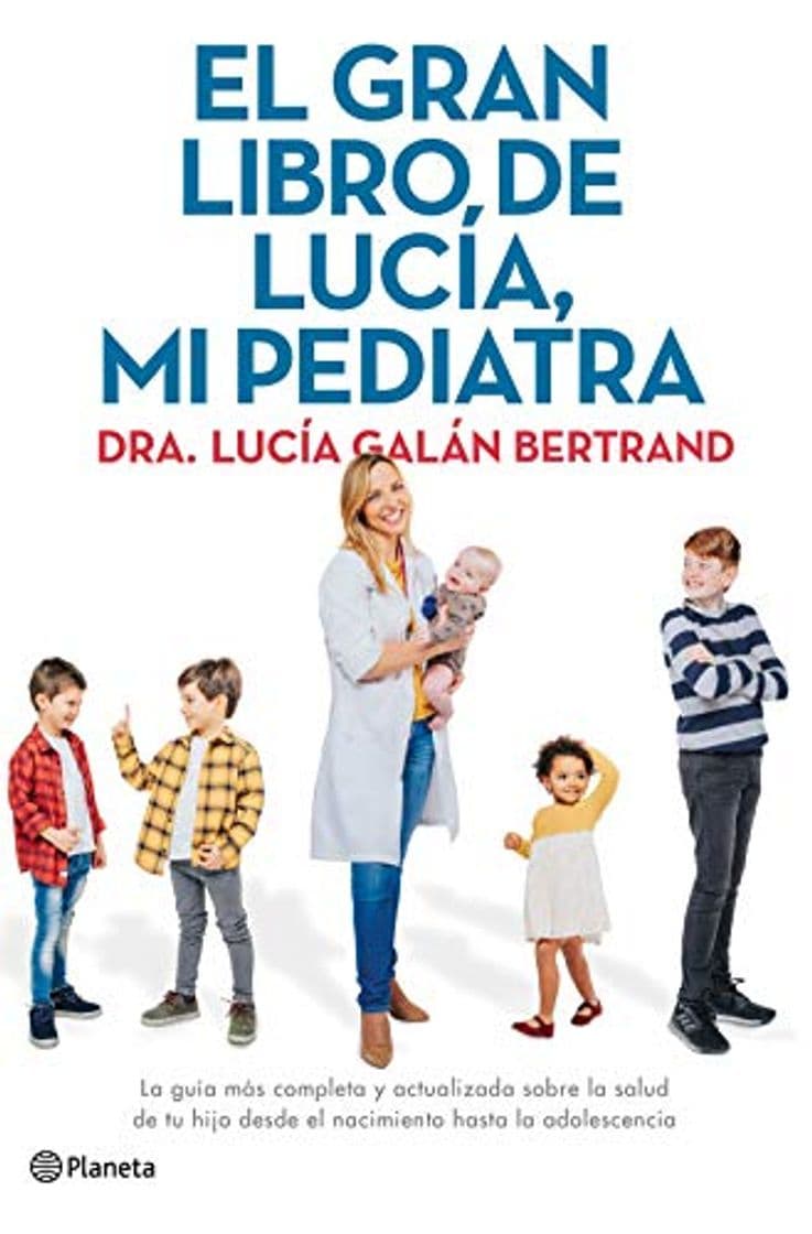 Libro El gran libro de Lucía, mi pediatra: La guía más completa y