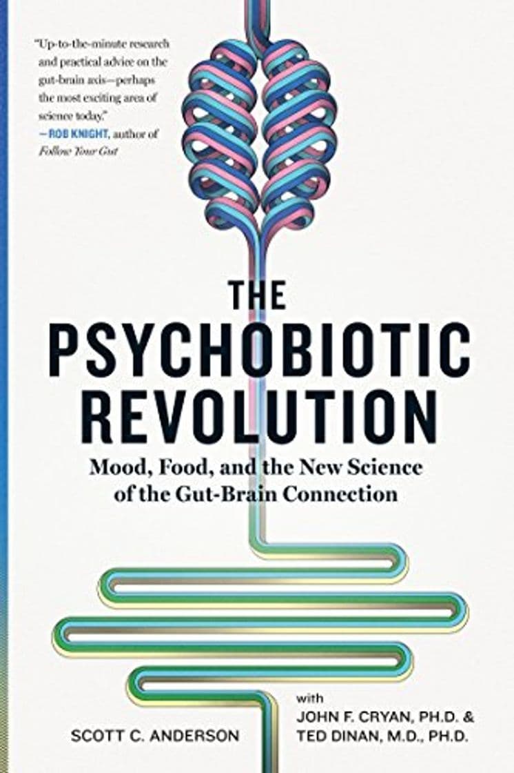 Book The Psychobiotic Revolution: Mood, Food, and the New Science of the Gut-Brain