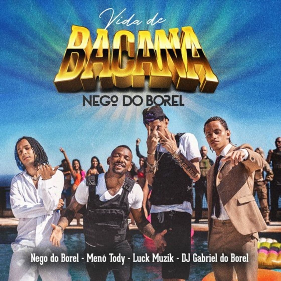 Canción Vida de Bacana - Nego Do Borel, Meno Tody, Luck Muzik

