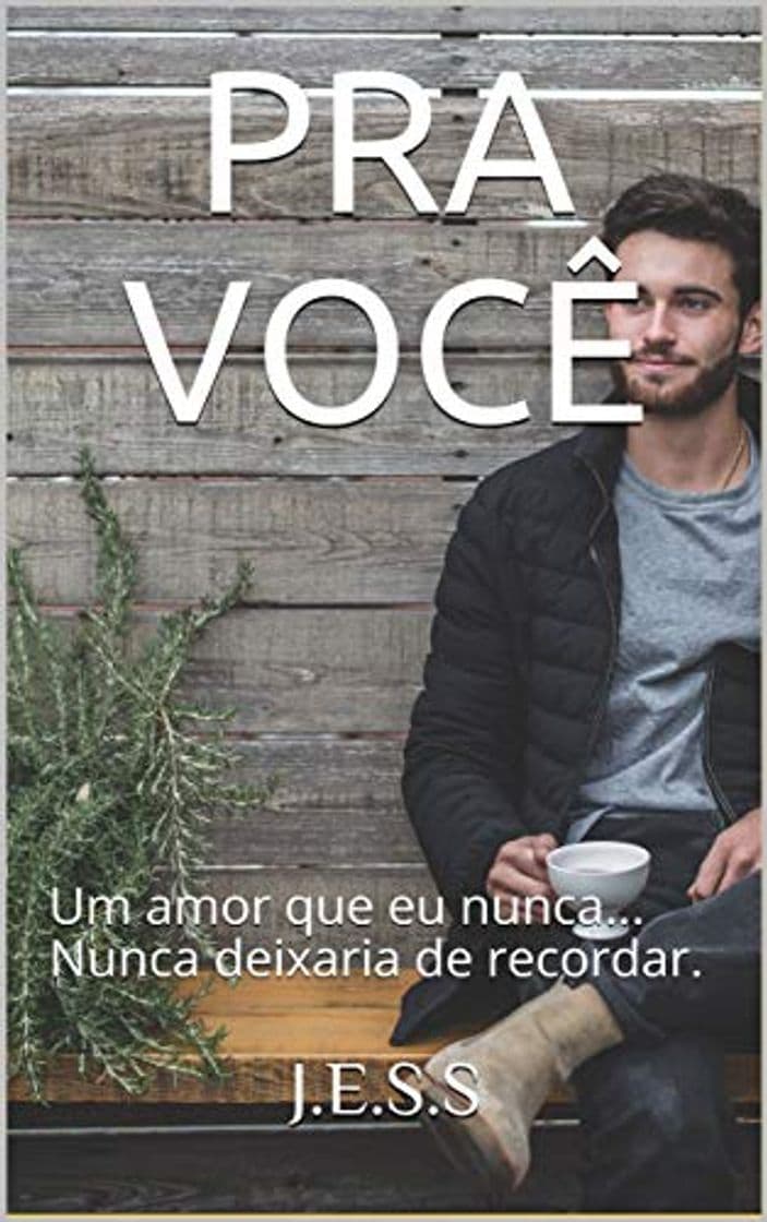 Libro PRA VOCÊ: Um amor que eu nunca... Nunca deixaria de recordar.