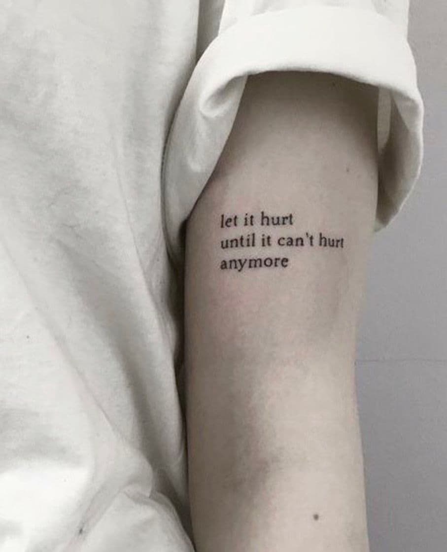 Fashion Tatto "Let it hurt until it can't hurt anymore"