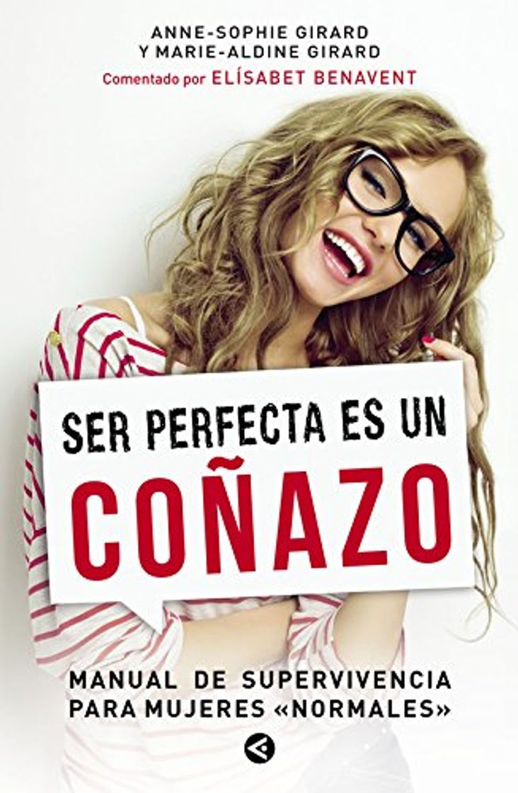 Libro Ser perfecta es un coñazo: Manual de supervivencia para mujeres "normales"