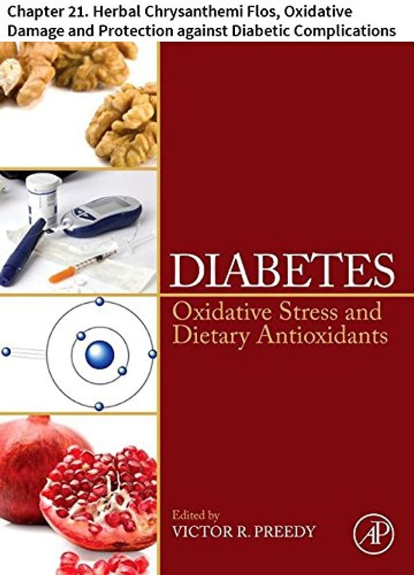 Product Diabetes: Chapter 21. Herbal Chrysanthemi Flos, Oxidative Damage and Protection against Diabetic