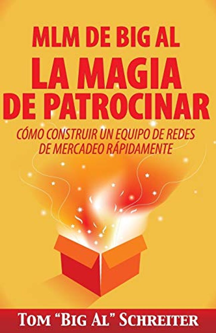 Libro MLM de Big Al la Magia de Patrocinar: Cómo Construir un Equipo de Redes de Mercadeo Rápidamente