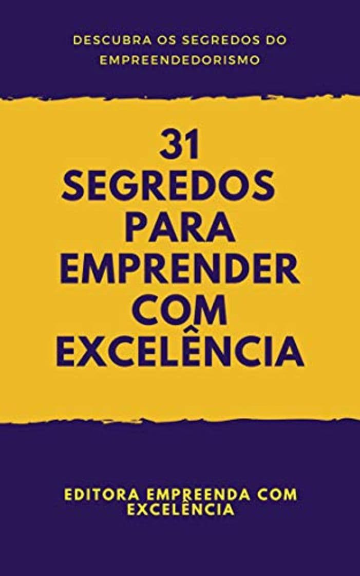 Book 31 Segredos Para Empreender com Excelência: Descubra os Segredos para se Tornar