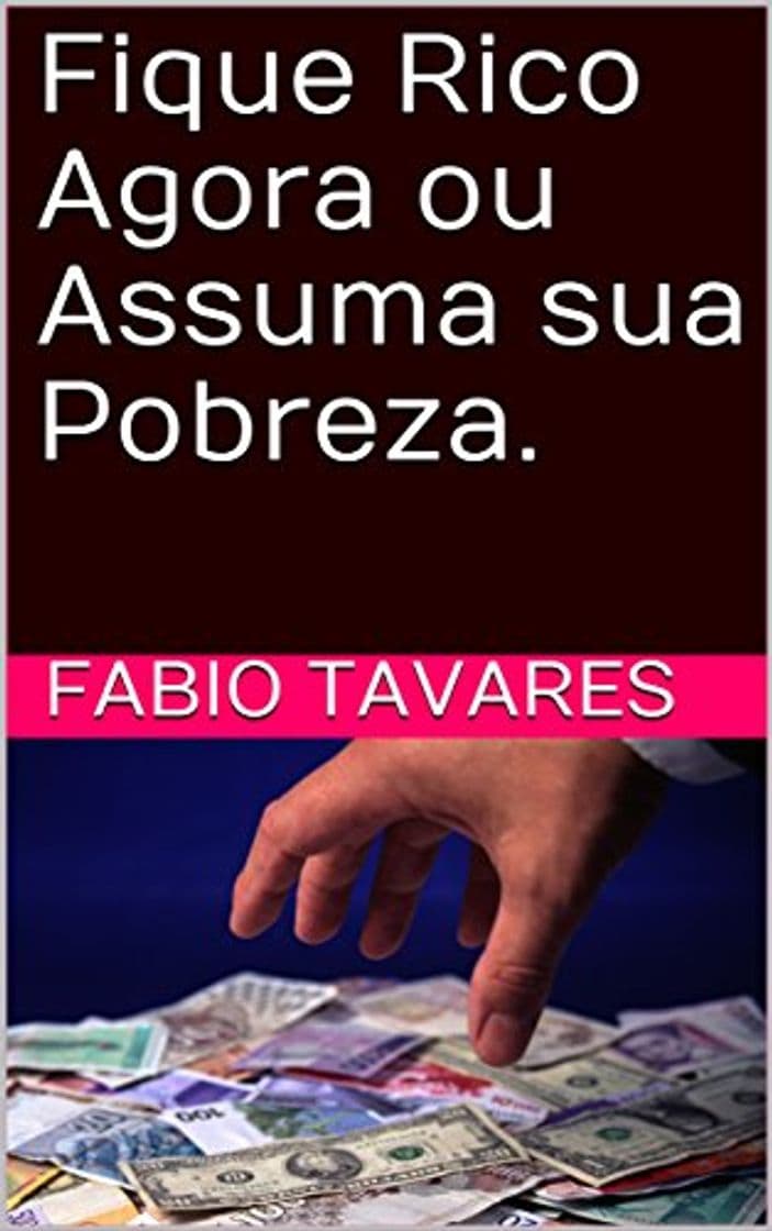 Book Fique Rico Agora ou Assuma sua Pobreza.