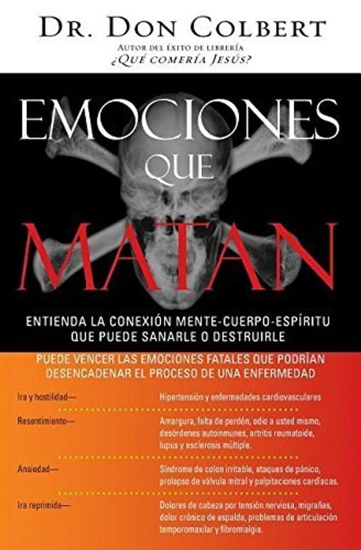 Libro Emociones que matan: Entienda la conexi? mente-cuerpo-esp?itu que puede sanarle o destruirle