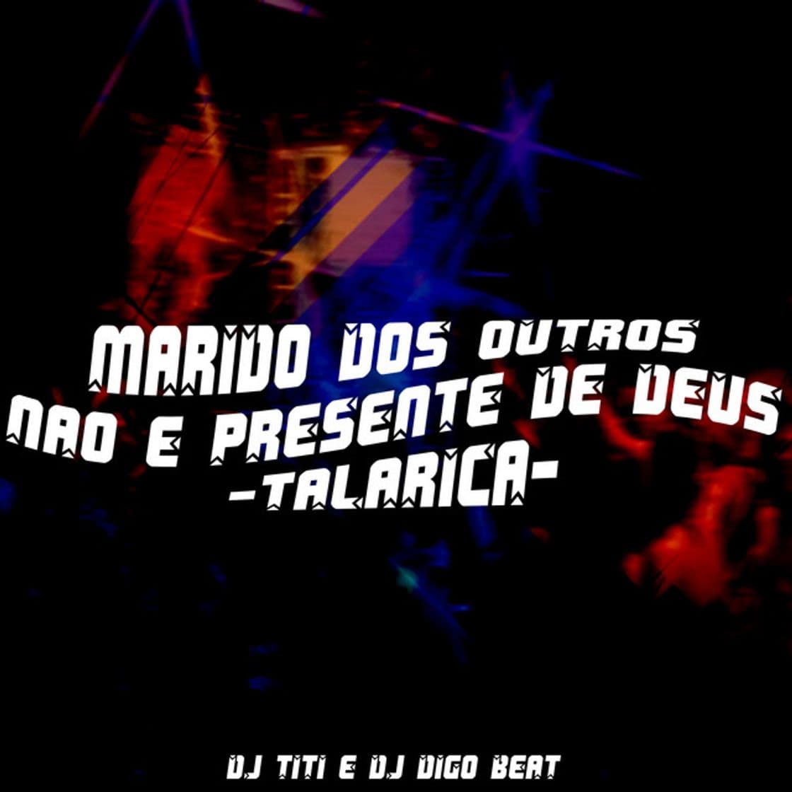 Canción Marido dos Outros Não e Presente de Deus - Talarica