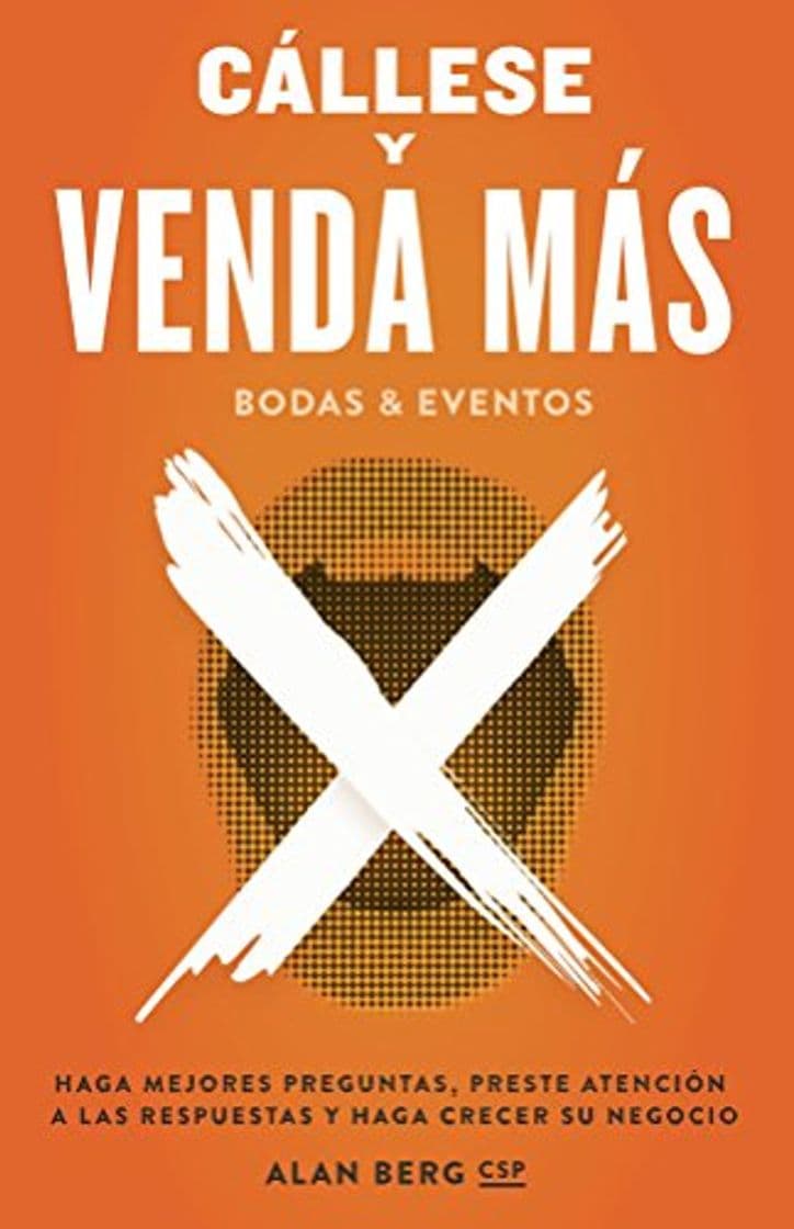 Book Callese y Venda Mas Bodas y Eventos: Haga mejores preguntas, preste atención a las respuestas, y haga crecer su negocio