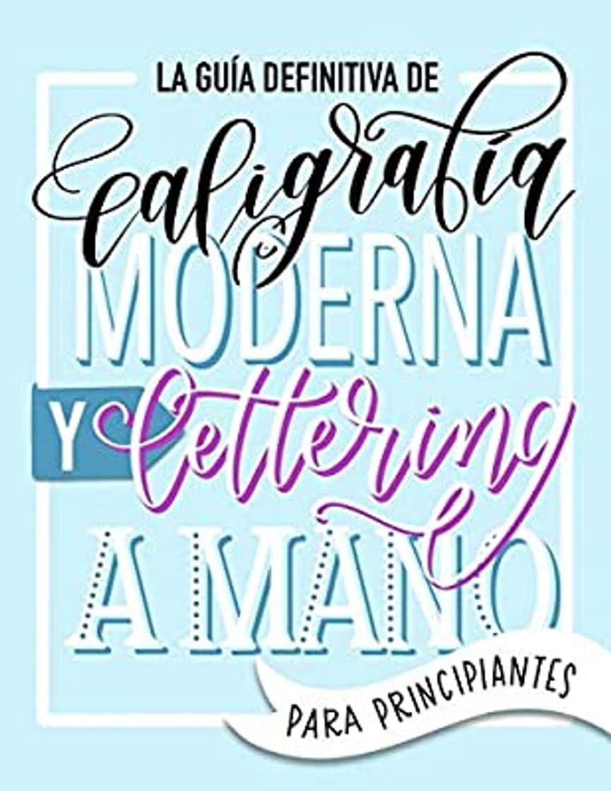 Moda La guía definitiva de caligrafía moderna y lettering a mano 