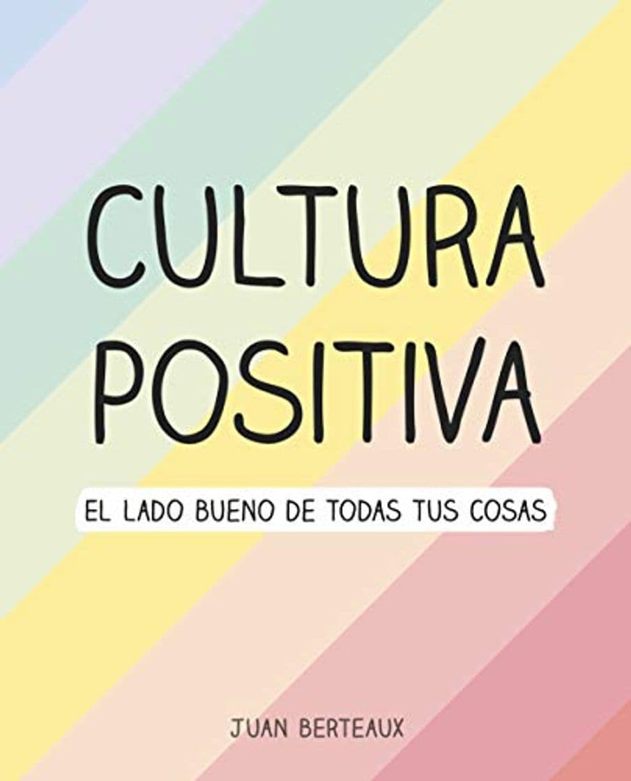 Libro Cultura Positiva: El lado bueno de todas tus cosas