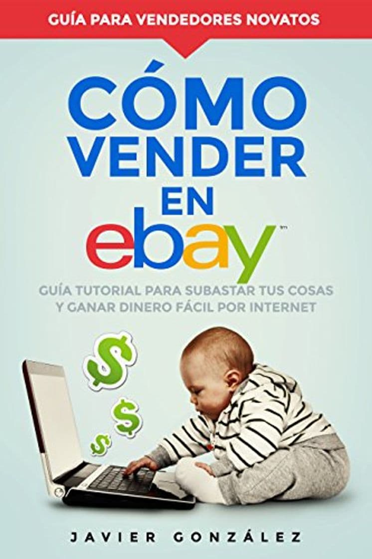 Book Cómo vender en Ebay: Guía tutorial para subastar tus cosas y ganar