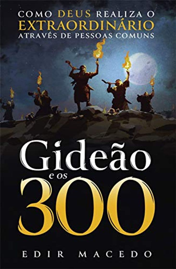 Libro Gideão e os 300: Como Deus realiza o extraordinário através de pessoas