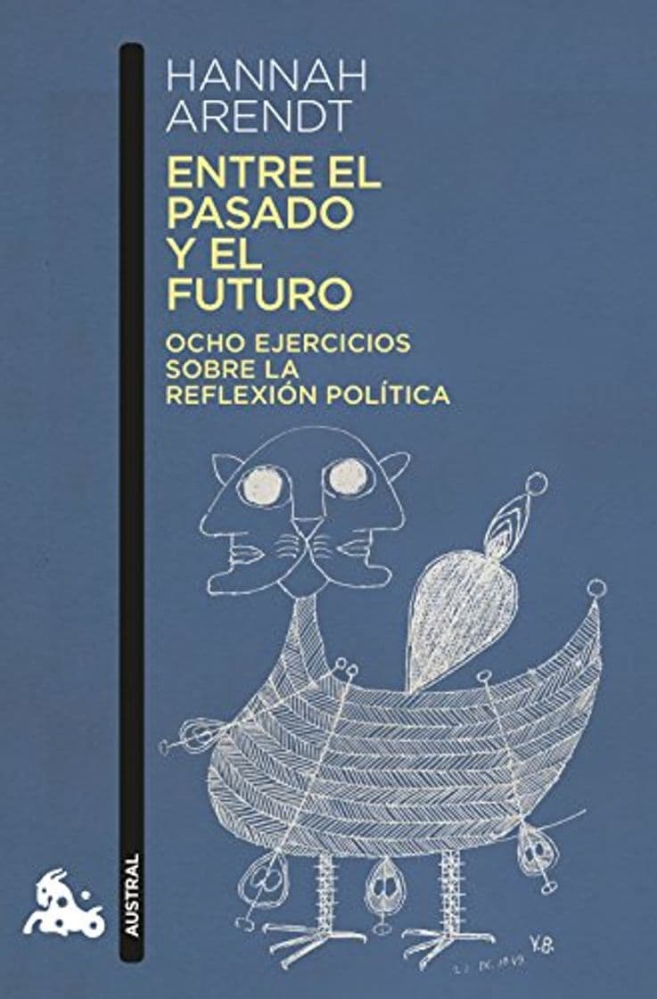 Book Entre el pasado y el futuro: Ocho ejercicios sobre la reflexión política