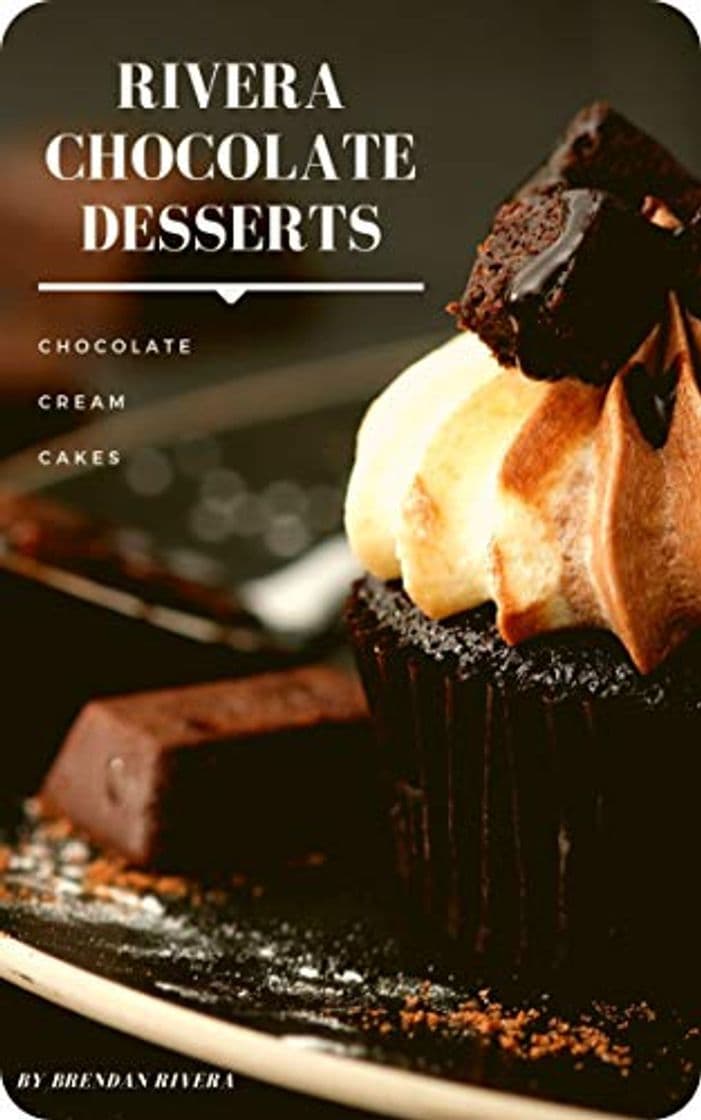 Producto Rivera Chocolate Desserts: Chocolate, Cream, Cakes, Cookies. Make your life more chocolatey