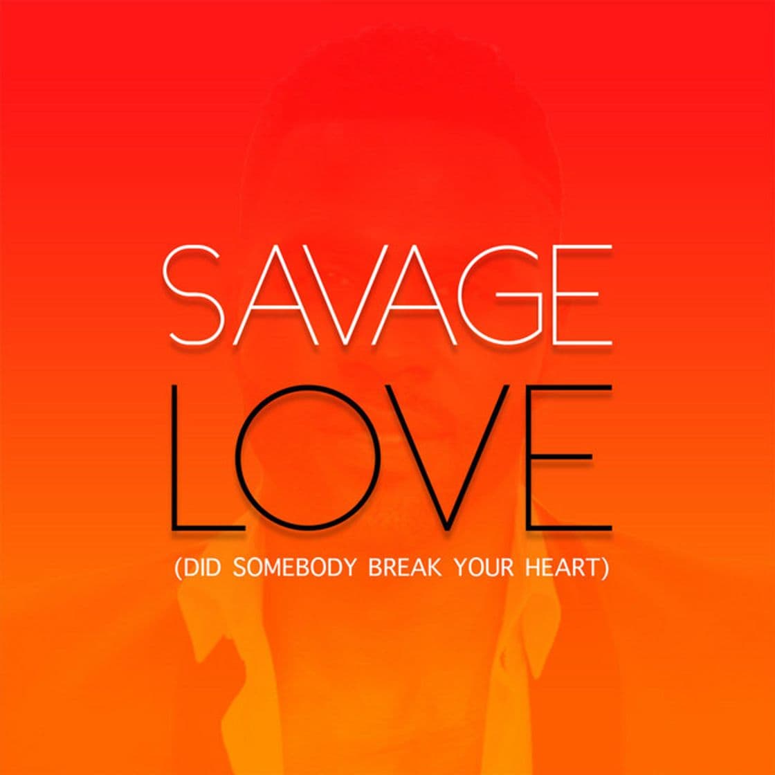 Music Savage Love (Did Somebody Break Your Heart)