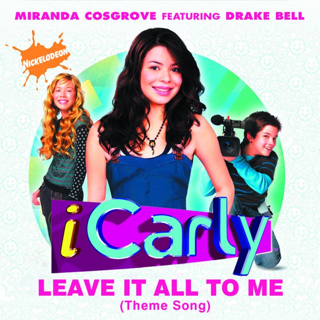 Canción Leave It All To Me (Theme from iCarly)