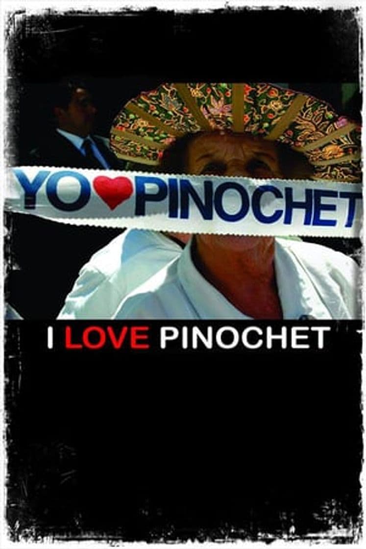 Película I Love Pinochet