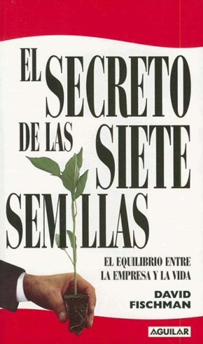 Libro El Secreto de las Siete Semillas: El Equilibrio Entre la Empresa y la Vida