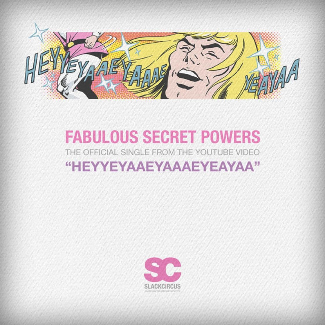 Music Heyyeyaaeyaaaeyaeyaa (Fabulous Secret Powers)