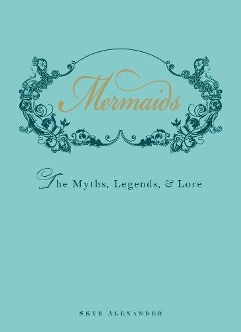 Book Mermaids: An Enchanting Exploration of Their Myths, Legend, and Lore