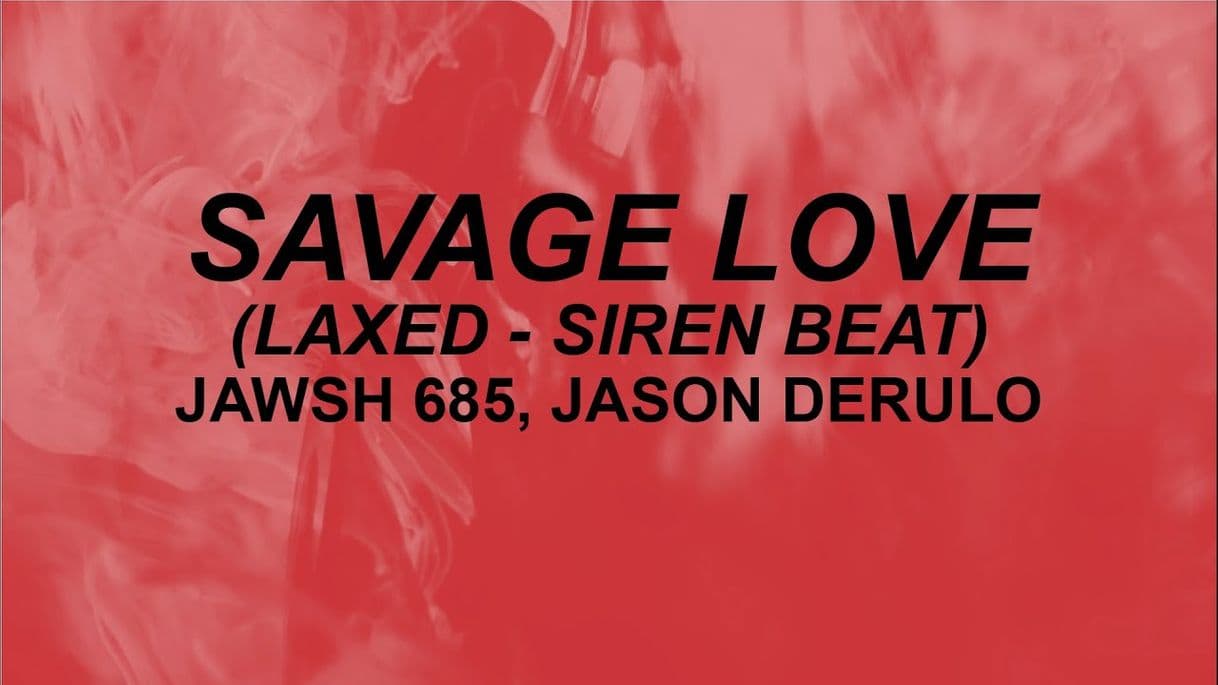 Canción Savage Love (Laxed - Sired Beat) [feat. Jason Derulo]