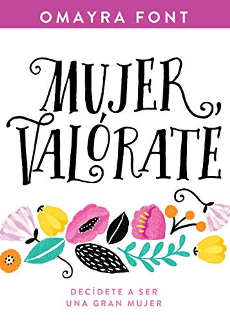 Libro Mujer, Valórate: Decídete a Ser Una Gran Mujer