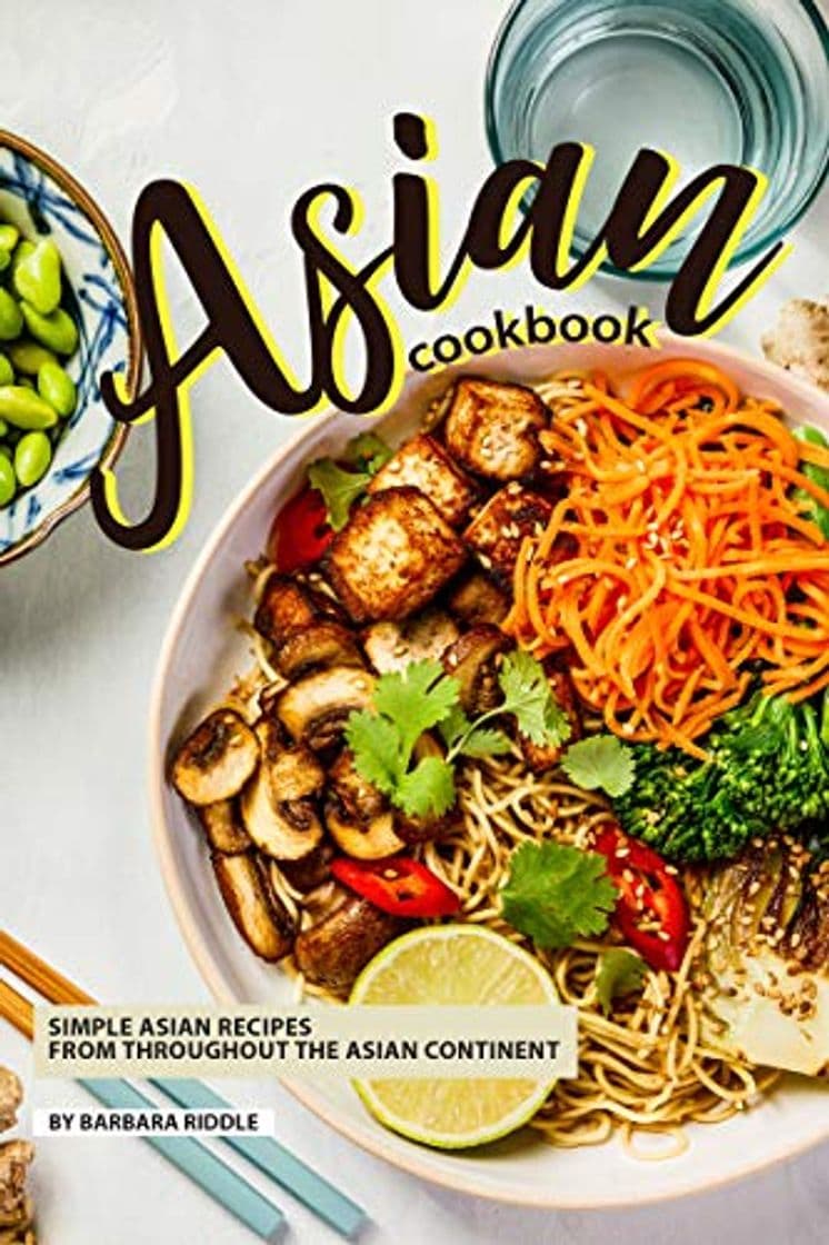 Product Asian Cookbook: Simple Asian Recipes from throughout the Asian Continent