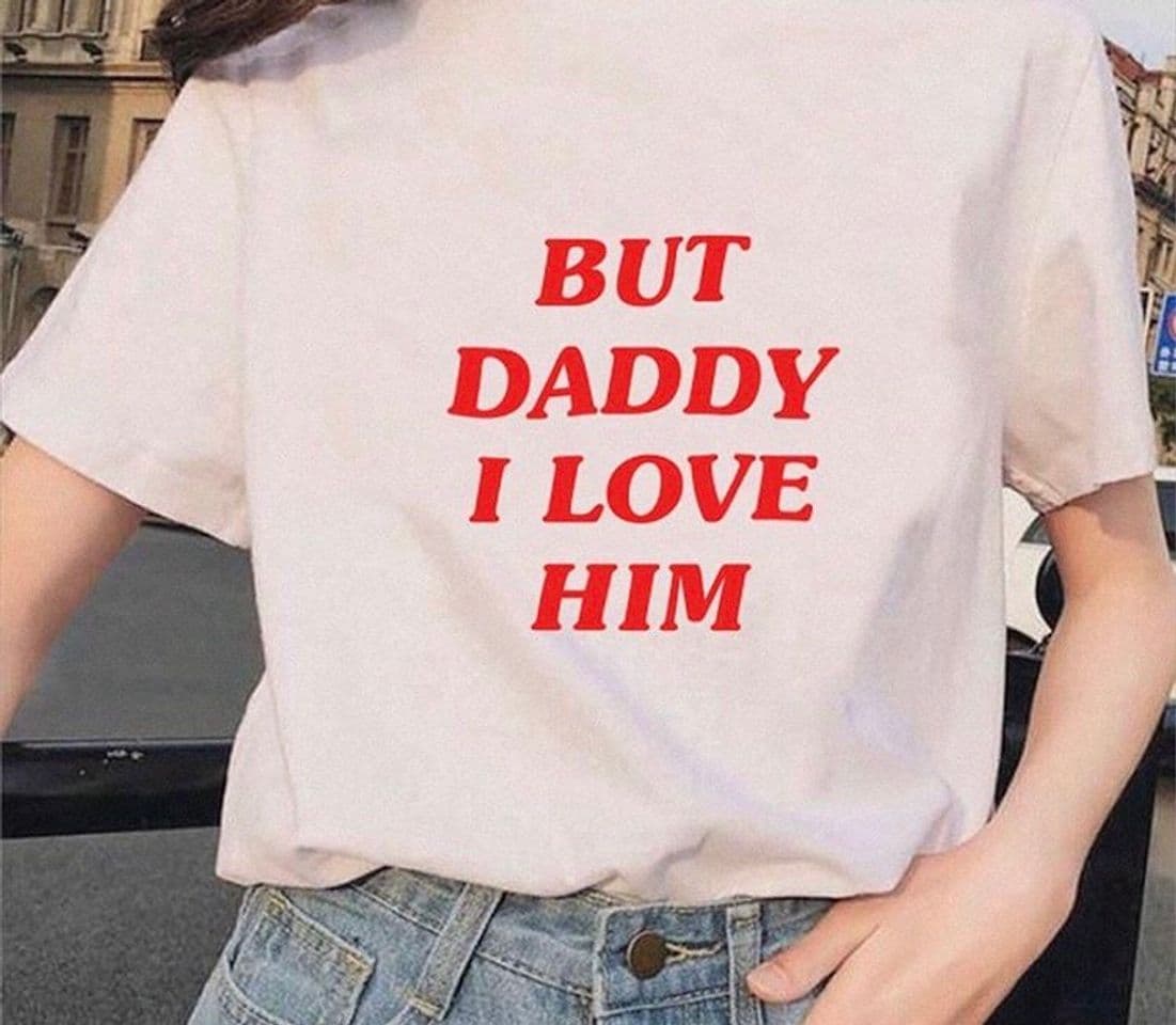 Moda But Daddy I Love Him - T-shirt - TeePublic