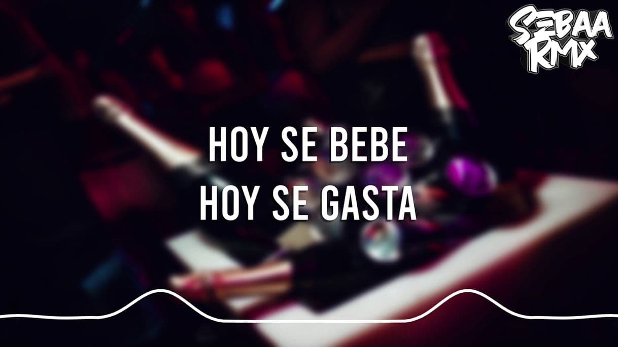 Music Hoy se bebe hoy se gasta remix