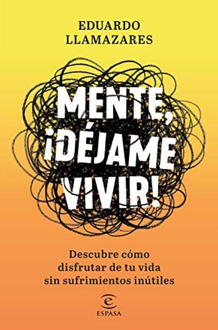 Book Mente, déjame vivir: Descubre cómo disfrutar de tu vida sin sufrimientos inútiles