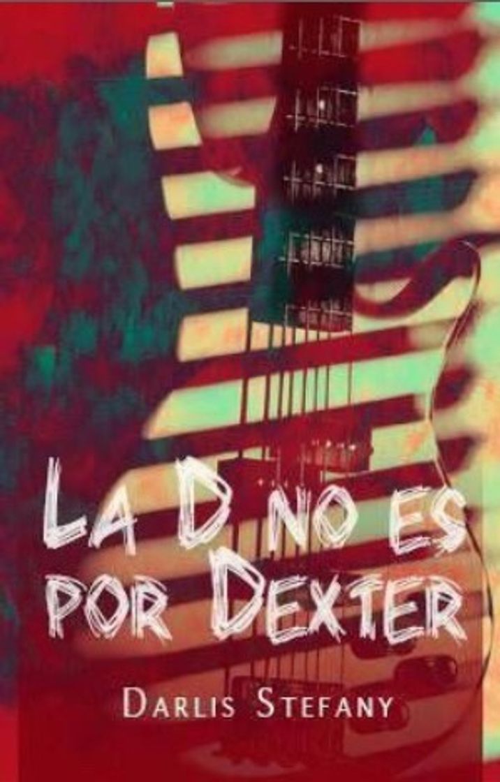 Libro La D no es por Dexter - Darlis Stefany 