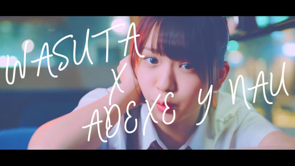 Moda Adexe y Nau + @WASUTA わーすた - YouTube