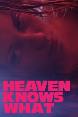 Movie Heaven Knows What