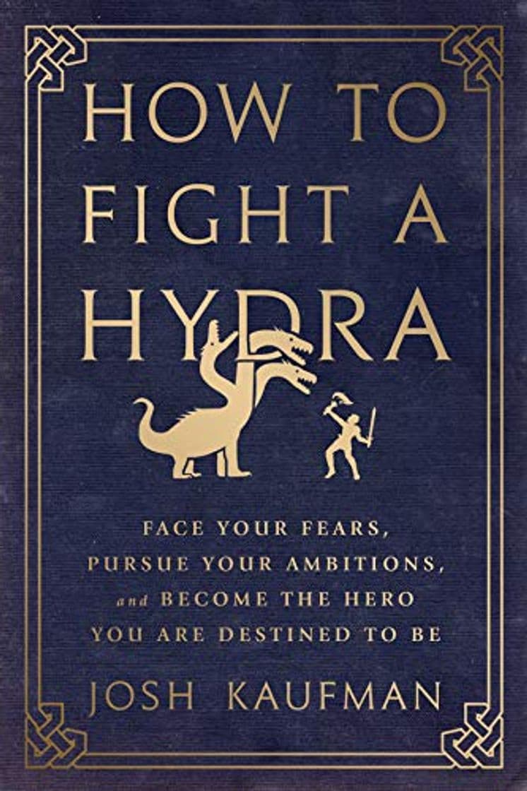 Book How to Fight a Hydra: Face Your Fears, Pursue Your Ambitions, and