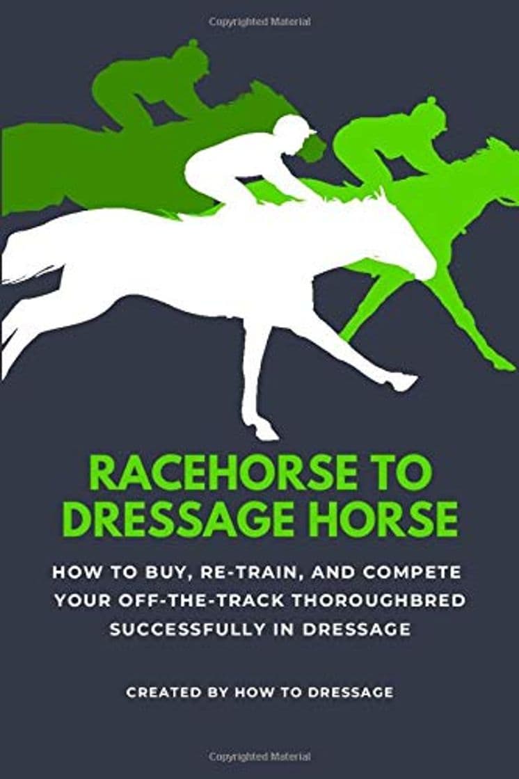 Book Racehorse to Dressage Horse: How to Buy, Re