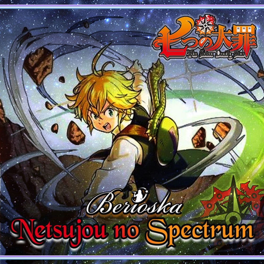 Canción Netsujou No Spectrum (Nanatsu No Taizai)