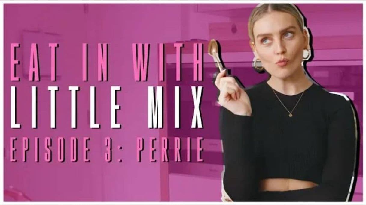 Serie Eat In with Little Mix - Episode 3 (Perrie) 