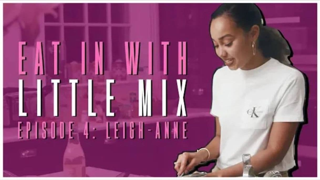 Serie Eat In with Little Mix - Episode 4 (Leigh-anne) 