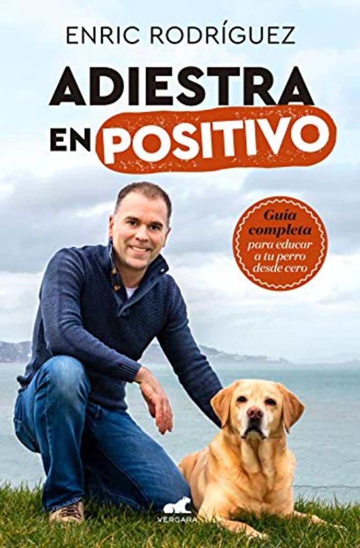 Libro Adiestra en positivo: Guía completa para educar a tu perro desde cero