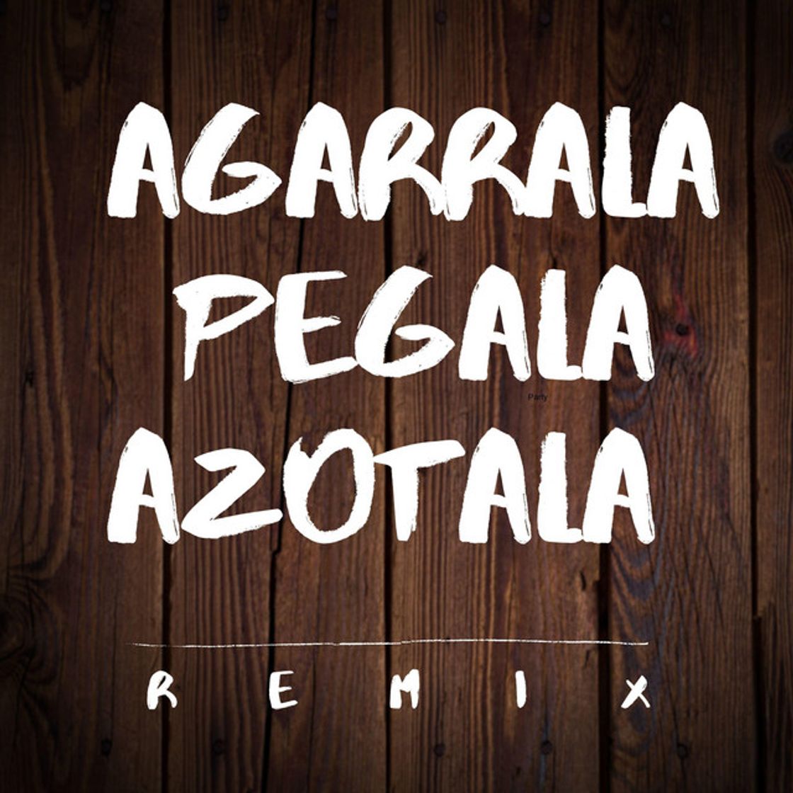 Canción Agarrala Pegala Azotalla