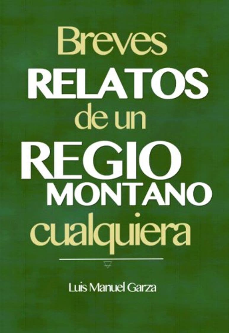 Libro Breves relatos de un regiomontano cualquiera