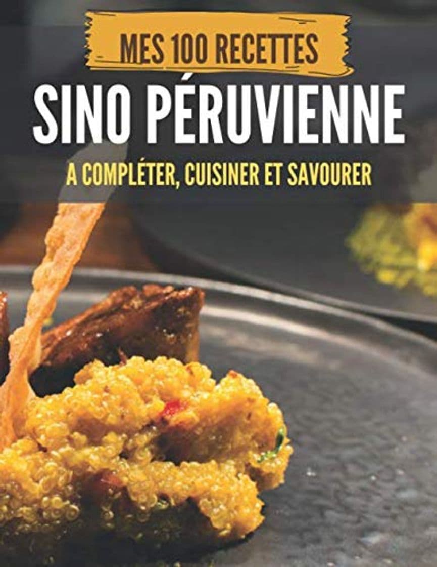 Product MES 100 RECETTES SINO PÉRUVIENNE - A compléter, cuisiner et savourer