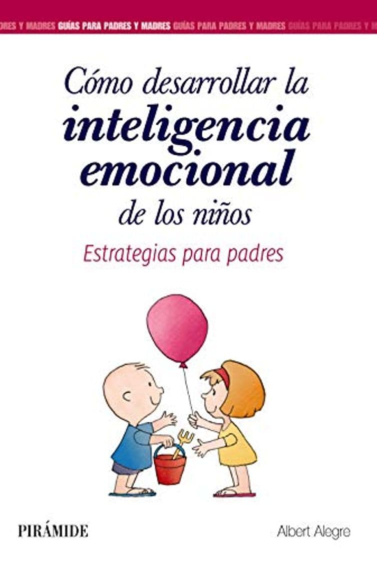 Libro Cómo desarrollar la inteligencia emocional de los niños: Estrategias para padres