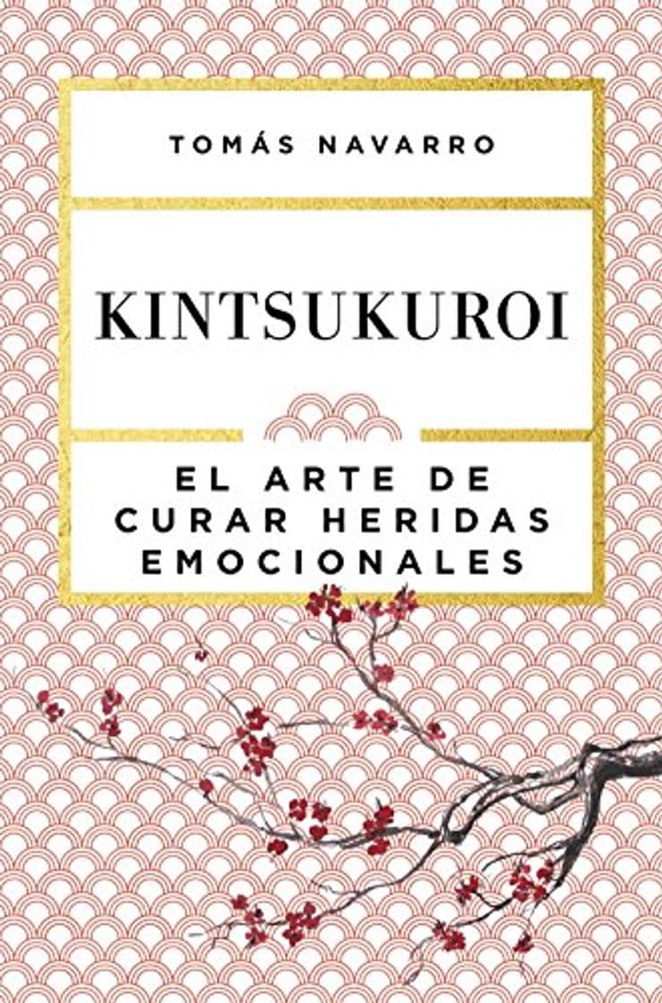 Book Kintsukuroi: El arte de curar heridas emocionales